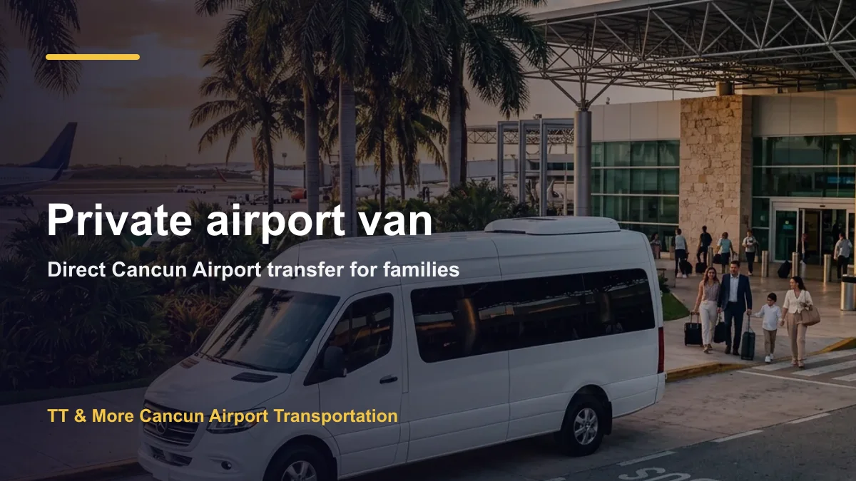 Private Cancun Airport van for families requesting a car seat
